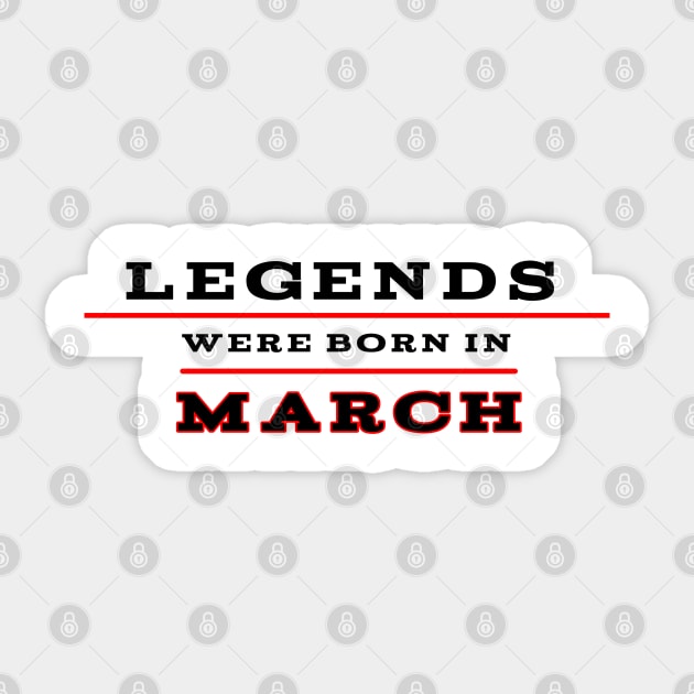 Legends were born in march Sticker by Nicostore